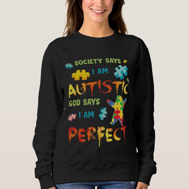 Autism Society Says I am AUTISTIC God Says I am PE Sweatshirt (Vorderseite)