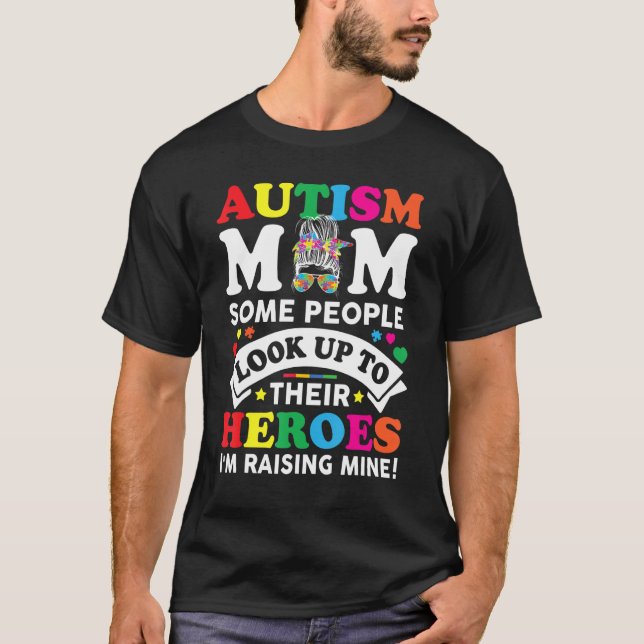 autism some people look up to their heroes i'm rai T-Shirt (Vorderseite)