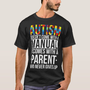 Autismus-Autismus Kommt Nicht Mit Einem Handbuch F T-Shirt