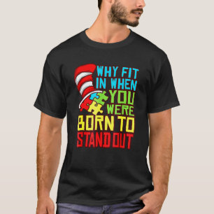 Autismus Autist Warum einpassen, wenn du geboren w T-Shirt