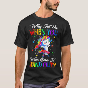 Autismus Autist Warum einsteigen, wenn Sie Geboren T-Shirt