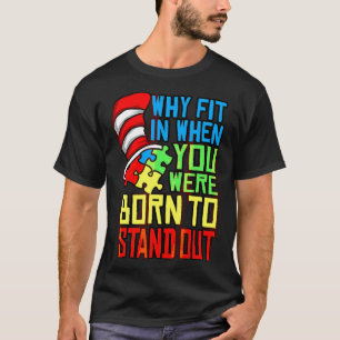 Autismus Autist Warum einsteigen, wenn Sie Geboren T-Shirt