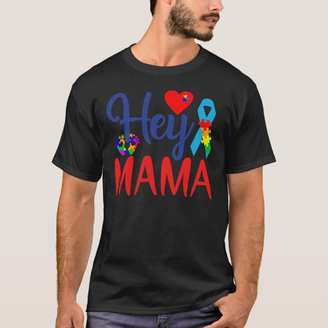 Autismus Bewusstsein Autismus Mama Hey Mama T-Shirt (Vorderseite)
