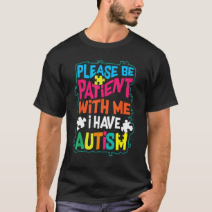 Autismus Bewusstsein Bitte geduldig mit mir bin ic T-Shirt
