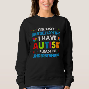 Autismus-Bewusstsein Ich benehme mich nicht falsch Sweatshirt