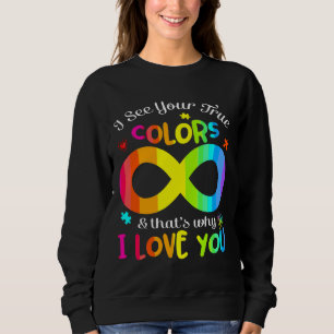 Autismus Bewusstsein, ich sehe Ihre wahren Farben Sweatshirt