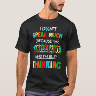 Autismus Bewusstsein, ich spreche nicht viel, weil T-Shirt