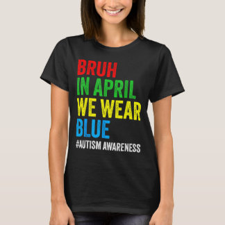 Autismus-Bewusstsein Kinder Jungen bruh im April t T-Shirt