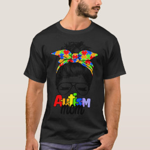 Autismus Bewusstsein Mama Leben Messy Bun Sonnenbr T-Shirt