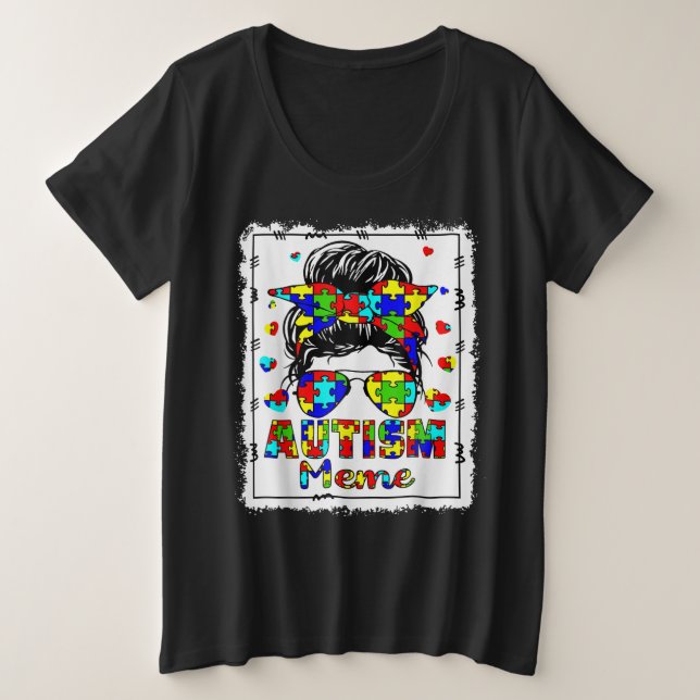 Autismus Bewusstsein Meme Life Messy Bun gebleicht Große Größe T-Shirt (Design vorne)