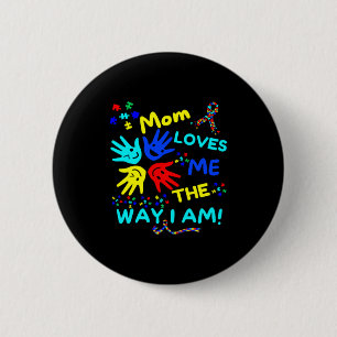 Autismus-Bewusstsein Mom liebt mich so wie ich bin Button
