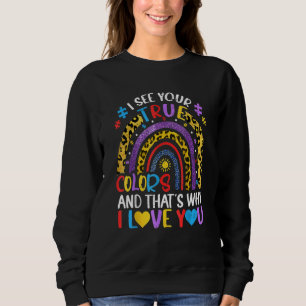 Autismus Bewusstsein Regenbogen Ich sehe Ihre wahr Sweatshirt