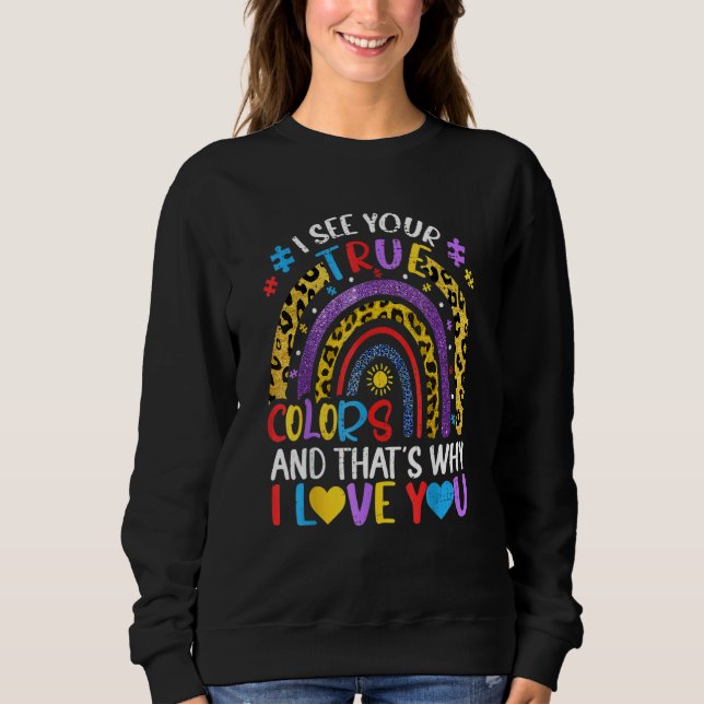 Autismus Bewusstsein Regenbogen Ich sehe Ihre wahr Sweatshirt (Vorderseite)