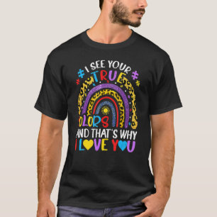Autismus Bewusstsein Regenbogen Ich sehe Ihre wahr T-Shirt