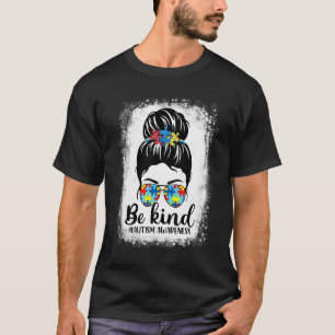 Autismus-Bewusstsein Sei nett Unordentlicher Dutt T-Shirt