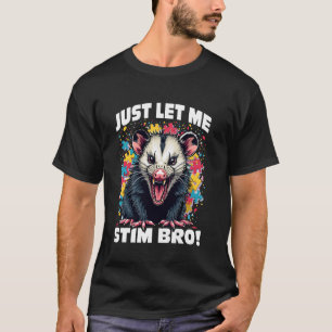 Autismus-Bewusstsein Wütendes Opossum Lass mich ei T-Shirt