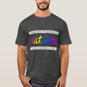 Autismus - Club für verspätete Diagnose T-Shirt