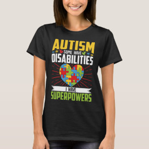 Autismus Einige haben Behinderungen Ich habe Super T-Shirt