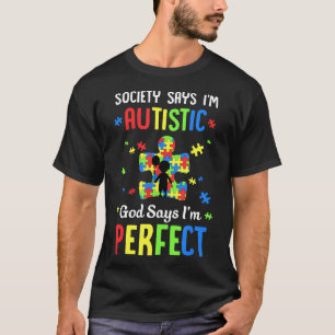 Autismus-Gesellschaft sagt, ich bin autistisch Got T-Shirt