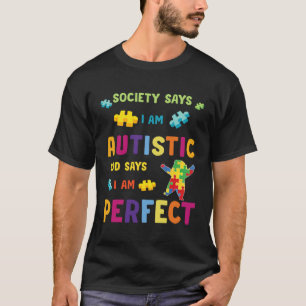 Autismus-Gesellschaft sagt, ich bin AUTISTISCH Got T-Shirt