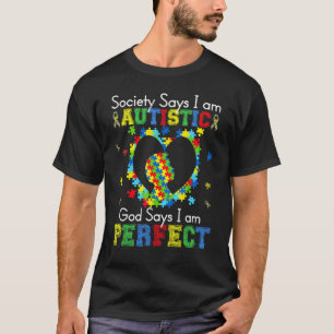 Autismus-Gesellschaft sagt, ich bin autistisch Got T-Shirt
