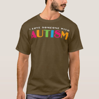 Autismus I Liebe Jemand mit Autismus Bewusstsein T-Shirt
