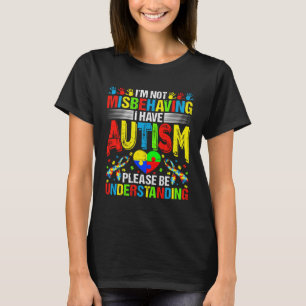 Autismus Ich benehme mich nicht schlecht, ich habe T-Shirt