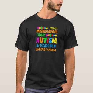 Autismus Ich benehme mich nicht schlecht, ich habe T-Shirt