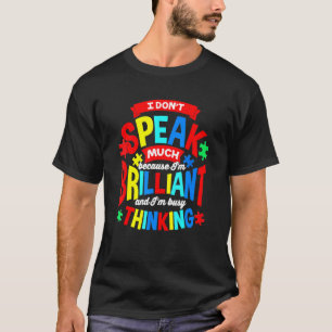 Autismus Ich Sage Nicht Viel Weil Ich Brillant Bin T-Shirt