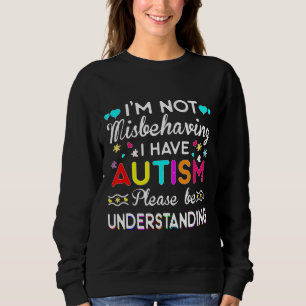 Autismus - Im falschen Verhalten habe ich Autismus Sweatshirt