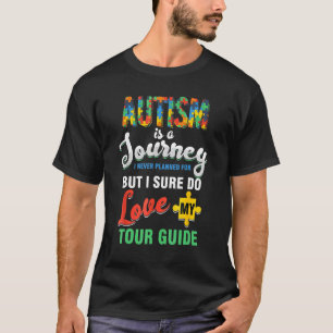 Autismus ist eine Reise, die ich nie geplant habe, T-Shirt