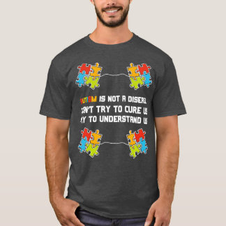 Autismus ist keine KrankheitVersuch zu verstehen T-Shirt