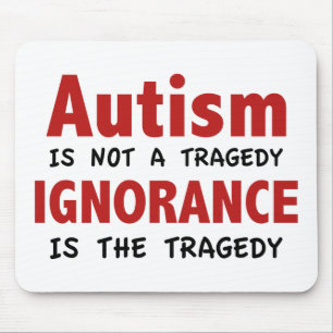 Autismus ist keine Tragödie, Unwissenheit ist die  Mousepad