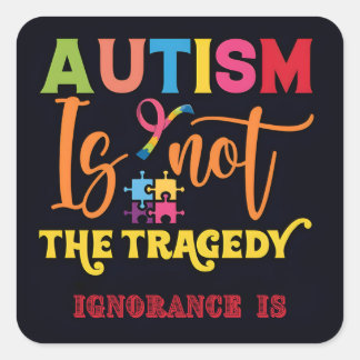 "Autismus ist nicht die Tragödie" Quadratischer Aufkleber