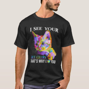 Autismus Katze Ich sehe Ihre wahren Farben, deshal T-Shirt