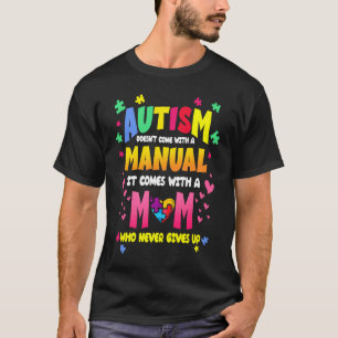 Autismus Kommt Nicht Mit Einem Handbuch Autism Mam T-Shirt