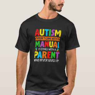 Autismus kommt nicht mit einem manuellen Autismus  T-Shirt