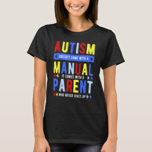Autismus kommt nicht mit einem manuellen Eltern T-Shirt