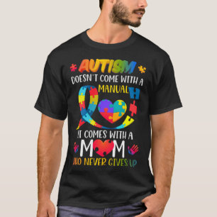 Autismus Kommt Nicht Mit Einer Anleitung Es Kommt T-Shirt