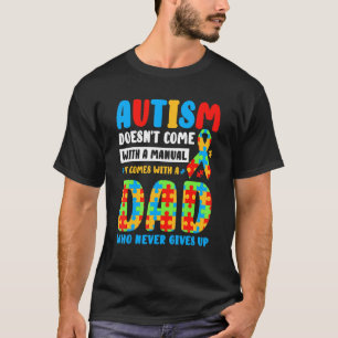 Autismus Kommt Nicht Mit Handbuch Papa Autismus-Be T-Shirt