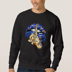 Autismus Lippen beurteilen nicht, was man nicht ve Sweatshirt