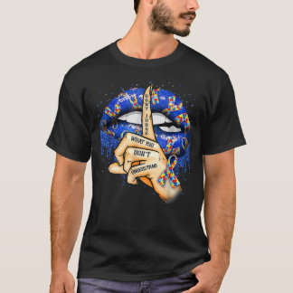 Autismus Lippen beurteilen nicht, was man nicht ve T-Shirt