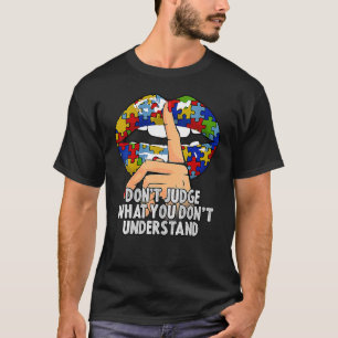 Autismus Lippen Urteilen Nicht Über Das, Was Du Ni T-Shirt