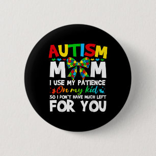 Autismus-Mama, die ich mit meiner Geduld auf meine Button