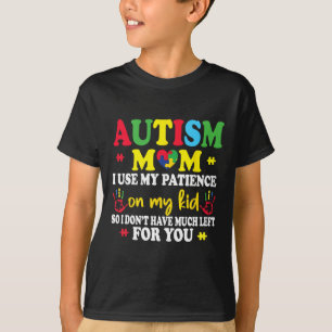 Autismus-Mama Ich benutze meine Geduld auf meinen T-Shirt