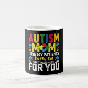 Autismus-Mama ich verwende meine Geduld bei meinem Kaffeetasse