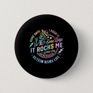 Autismus Mama Life Einige Tage Rock it Es einige T Button