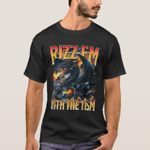 Autismus Meme Dragon Rizz Em mit dem Tismus Autist T-Shirt