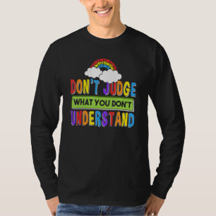 Autismus Monat  Urteile nicht über das, was du nic T-Shirt