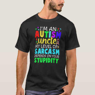 Autismus Onkel Sarkasmus-Level hängt von deiner Du T-Shirt